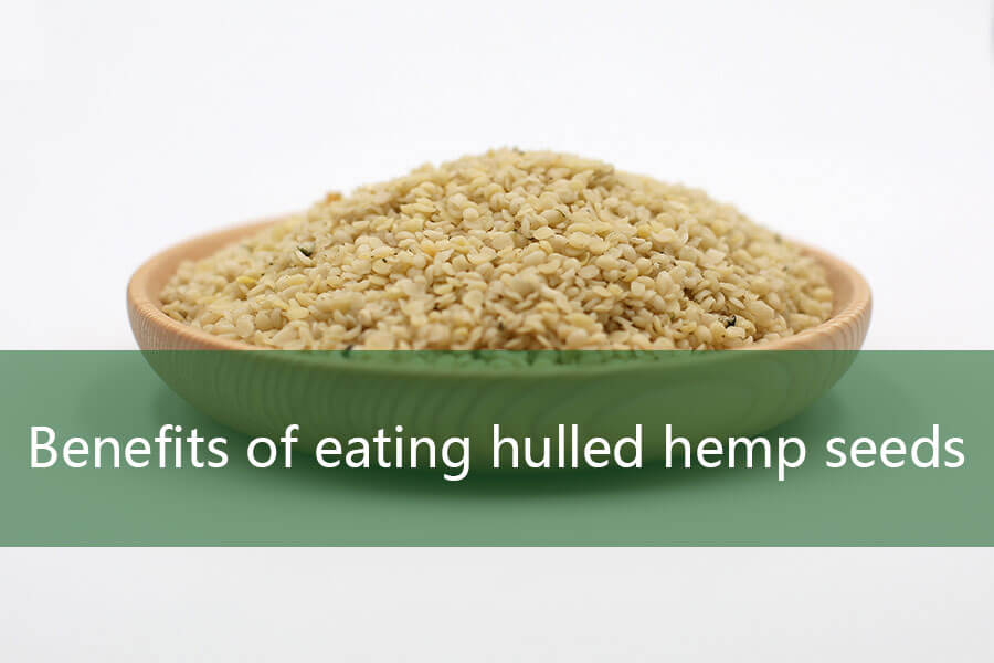 Benefits of eating hulled hemp seeds